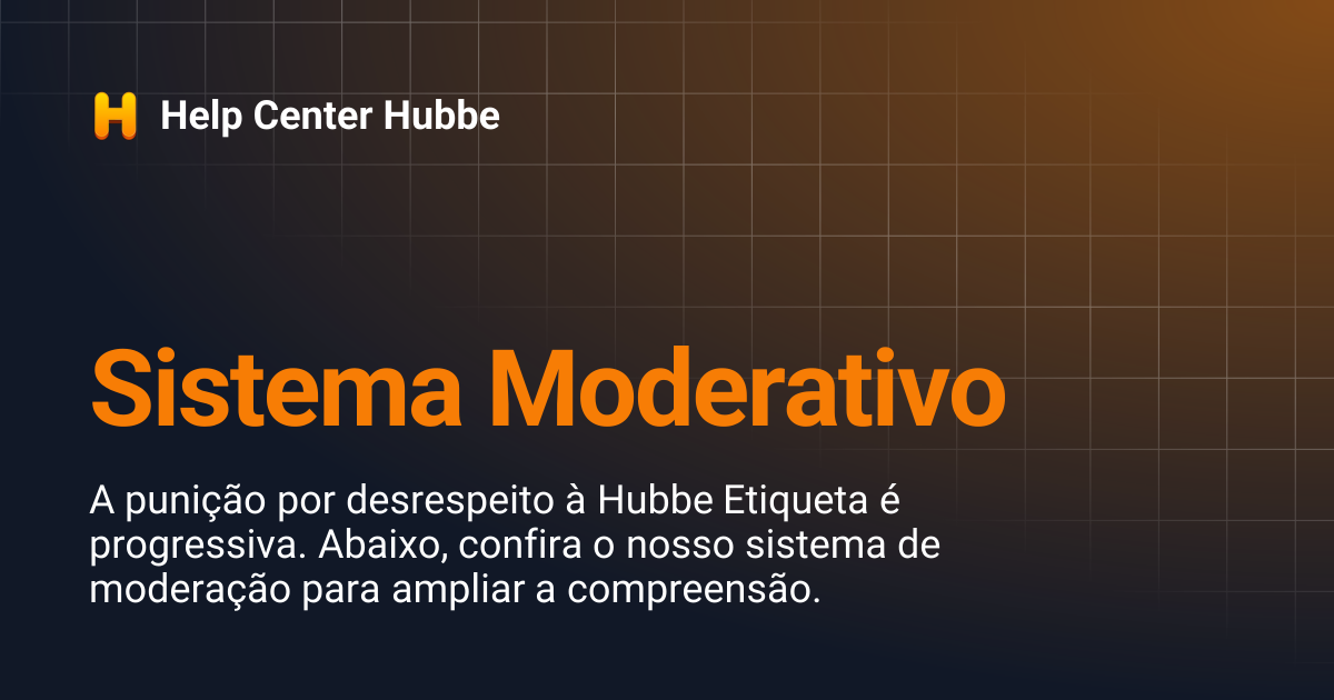 Sistema Moderativo | Help Center Hubbe
